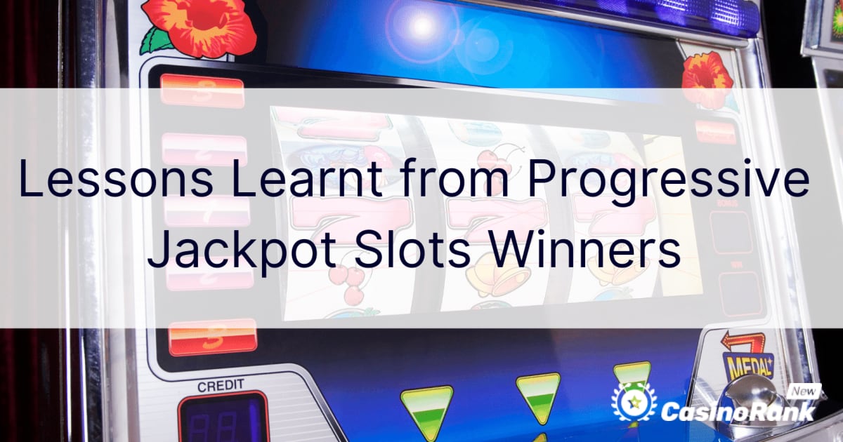 Lessen die zijn geleerd van winnaars van progressieve jackpotslots