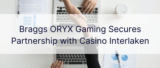 Braggs ORYX Gaming sluit partnerschap met Casino Interlaken