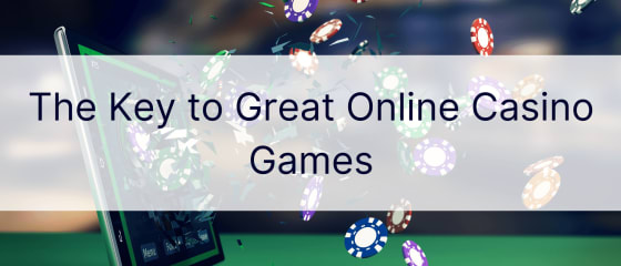 De sleutel tot geweldige online casinospellen